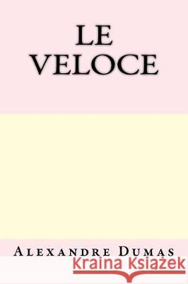 Le Veloce Alexandre Dumas 9781974633586 Createspace Independent Publishing Platform