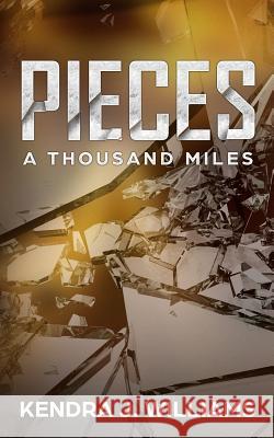 Pieces: A Thousand Miles Kendra J. Williams 9781974633876 Createspace Independent Publishing Platform