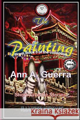 The Painting: Story No. 33 of Book 3 of The THOUSAND and One DAYS Guerra, Daniel 9781974634491 Createspace Independent Publishing Platform