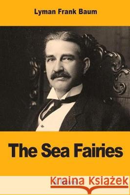 The Sea Fairies Lyman Frank Baum 9781974636020 Createspace Independent Publishing Platform