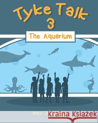 Tyke Talk 3: The Aquarium Amy Jo Murphy 9781974638406 Createspace Independent Publishing Platform