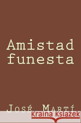 Amistad funesta Marti, Jose 9781974639830