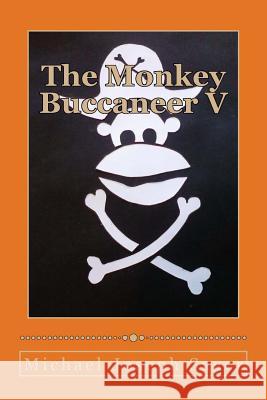 The Monkey Buccaneer V Michael Joseph Sager 9781974640850 Createspace Independent Publishing Platform
