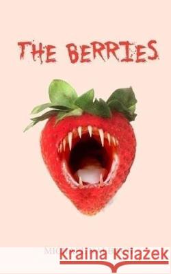 The Berries Michael Nalbach 9781974642779 Createspace Independent Publishing Platform