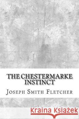 The Chestermarke Instinct Joseph Smith Fletcher 9781974643301