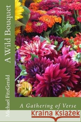 A Wild Bouquet Mr Michael D. Fitzgerald 9781974644582