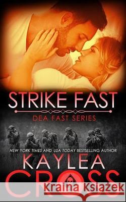 Strike Fast Kaylea Cross 9781974644681 Createspace Independent Publishing Platform