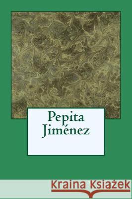 Pepita Jimenez Juan Valera 9781974646388 Createspace Independent Publishing Platform