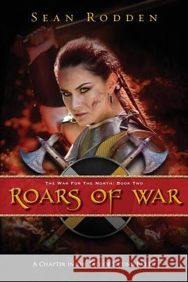 Roars of War: The War for the North: Book Two Sean Rodden 9781974648818 Createspace Independent Publishing Platform