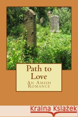 Path to Love: An Amish Romance Hannah Weaver 9781974648986