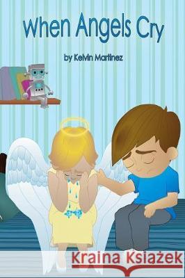 When Angels Cry K. a. Martinez A. L. Luecke 9781974650057 Createspace Independent Publishing Platform