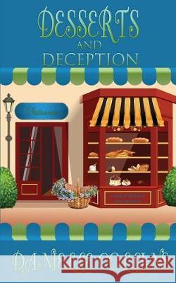 Desserts and Deception: A Margot Durand Cozy Mystery Danielle Collins 9781974652167 Createspace Independent Publishing Platform