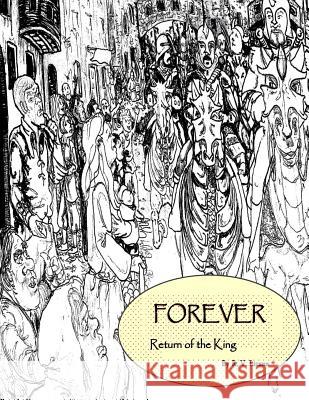 Forever: The Return of the King R. V. Lizana Total Thought Enterprises 9781974652785