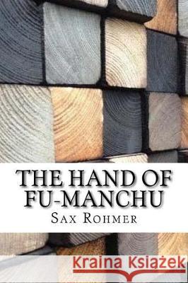 The Hand of Fu-Manchu Sax Rohmer 9781974655281 Createspace Independent Publishing Platform