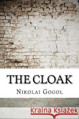 The Cloak Nikolai Gogol 9781974656592 Createspace Independent Publishing Platform