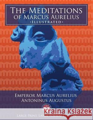 The Meditations of Marcus Aurelius - Large Print, Large Format, Illustrated: Giant 8.5