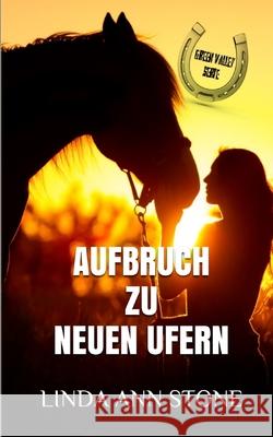 Aufbruch zu neuen Ufern (Green Valley Serie, Band 14) Linda Ann Stone 9781974658930