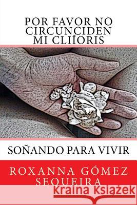 Por favor no circunciden mi clitoris Sequeira-Hugos, Humberto Gomez 9781974662500