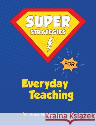 Super Strategies for Everyday Teaching Anne M. Beninghof 9781974663866 Createspace Independent Publishing Platform