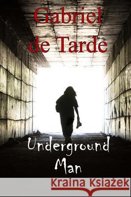 Underground Man Gabriel d Cloudesley Brereton 9781974664184 Createspace Independent Publishing Platform