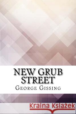 New Grub Street George Gissing 9781974666720 Createspace Independent Publishing Platform