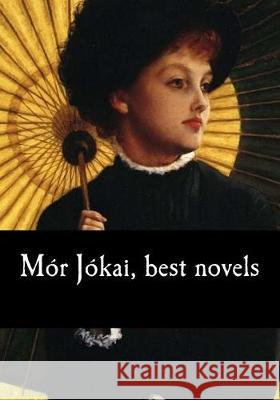 Mór Jókai, best novels Favor Bicknell, Percy 9781974666973 Createspace Independent Publishing Platform