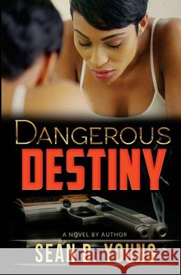 Dangerous Destiny Sean D. Young 9781974667536 Createspace Independent Publishing Platform