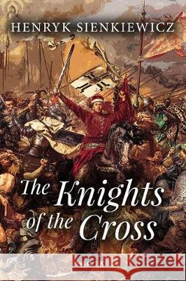 The Knights of the Cross Henryk Sienkiewicz 9781974667598 Createspace Independent Publishing Platform