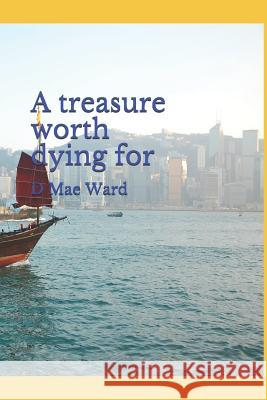 A treasure worth dying for Flower, The 9781974668120 Createspace Independent Publishing Platform