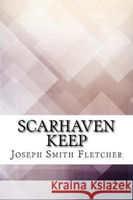 Scarhaven Keep Joseph Smith Fletcher 9781974668236