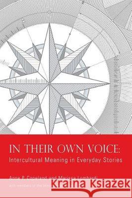 In Their Own Voice: Intercultural Meaning in Everyday Stories Anne P. Copeland 9781974670727