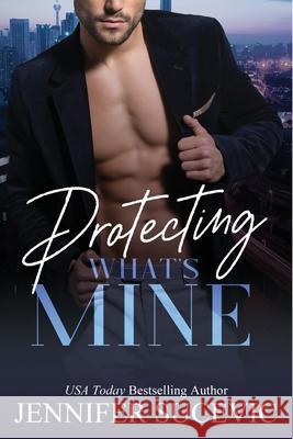 Protecting What's Mine Jennifer Sucevic 9781974670871 Createspace Independent Publishing Platform