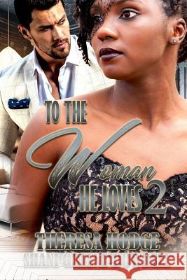 To The Woman He Loves 2 Shani Greene-Dowdell Theresa Hodge 9781974671663 Createspace Independent Publishing Platform