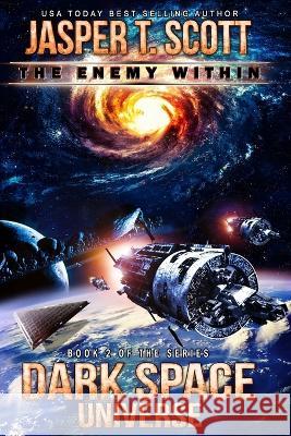 Dark Space Universe (Book 2): The Enemy Within Aaron Sikes David P Cantrell Jasper T Scott 9781974674558