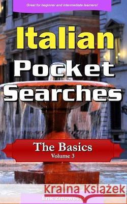 Italian Pocket Searches - The Basics - Volume 3: A set of word search puzzles to aid your language learning Zidowecki, Erik 9781974675395