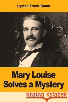 Mary Louise Solves a Mystery Lyman Frank Baum 9781974676026