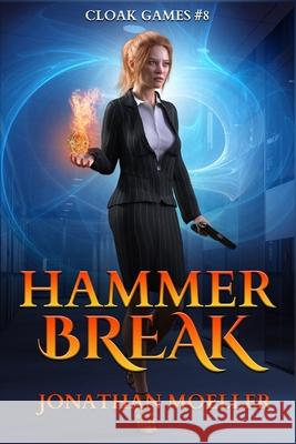 Cloak Games: Hammer Break Jonathan Moeller 9781974676033