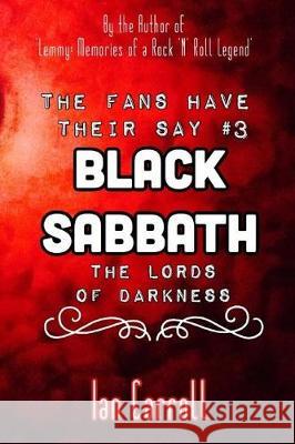 The Fans Have Their Say #3 Black Sabbath: The Lords of Darkness MR Ian Carroll 9781974676262 Createspace Independent Publishing Platform