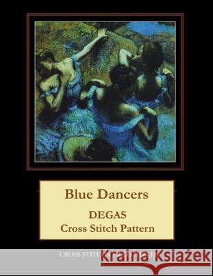 Blue Dancers: Degas cross stitch pattern George, Kathleen 9781974677917