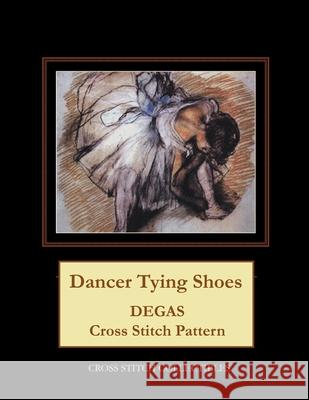 Dancer Tying Shoes: Degas cross stitch pattern George, Kathleen 9781974678310