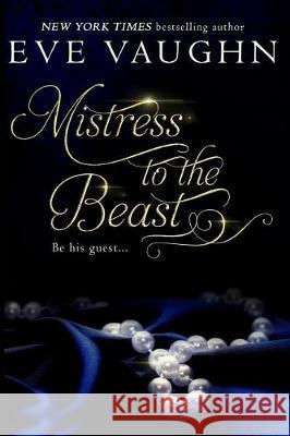 Mistress to the Beast Eve Vaughn 9781974680498 Createspace Independent Publishing Platform