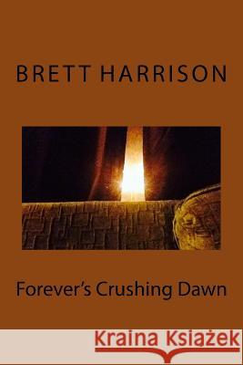 Forever's Crushing Dawn Brett Harrison 9781974680627