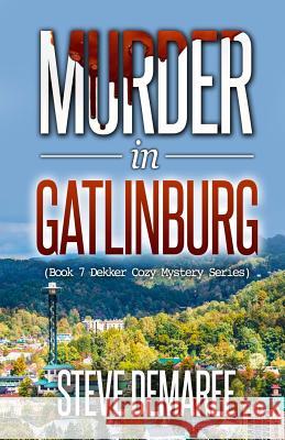 Murder in Gatlinburg Steve Demaree 9781974680771