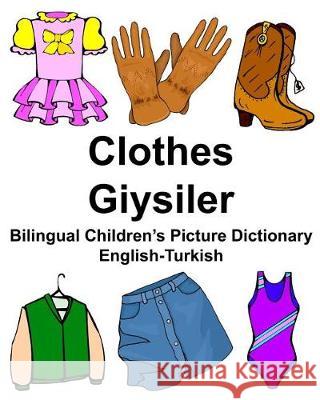 English-Turkish Clothes/Giysiler Bilingual Children's Picture Dictionary Richard Carlso 9781974684151 Createspace Independent Publishing Platform