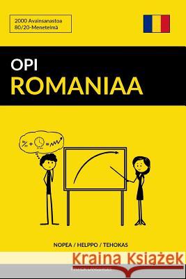 Opi Romaniaa - Nopea / Helppo / Tehokas: 2000 Avainsanastoa Pinhok Languages 9781974684489 Createspace Independent Publishing Platform