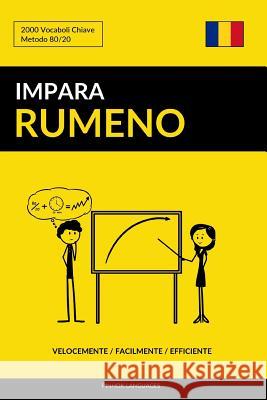 Impara il Rumeno - Velocemente / Facilmente / Efficiente: 2000 Vocaboli Chiave Languages, Pinhok 9781974684762 Createspace Independent Publishing Platform