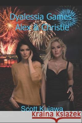 Dyalessia Games: Alex & Christie Scott Kujawa 9781974684892 Createspace Independent Publishing Platform