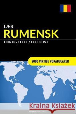 Lær Rumensk - Hurtig / Lett / Effektivt: 2000 Viktige Vokabularer Languages, Pinhok 9781974685202 Createspace Independent Publishing Platform