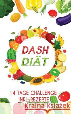 Dash Diät: 14 Tage Challenge (Inkl. Rezepte) Maier, Janet 9781974685479