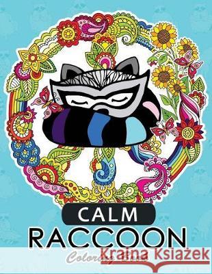 Calm Raccoon Coloring Book for Adults Tiny Cactus Publishing 9781974686438 Createspace Independent Publishing Platform